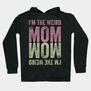 I'm the Weird Mom Hoodie